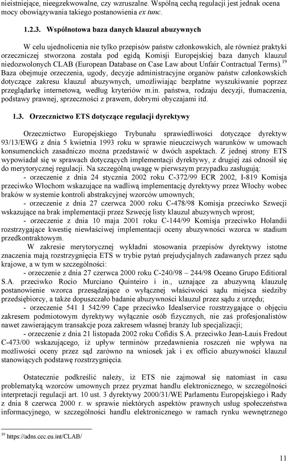 danych klauzul niedozwolonych CLAB (European Database on Case Law about Unfair Contractual Terms).