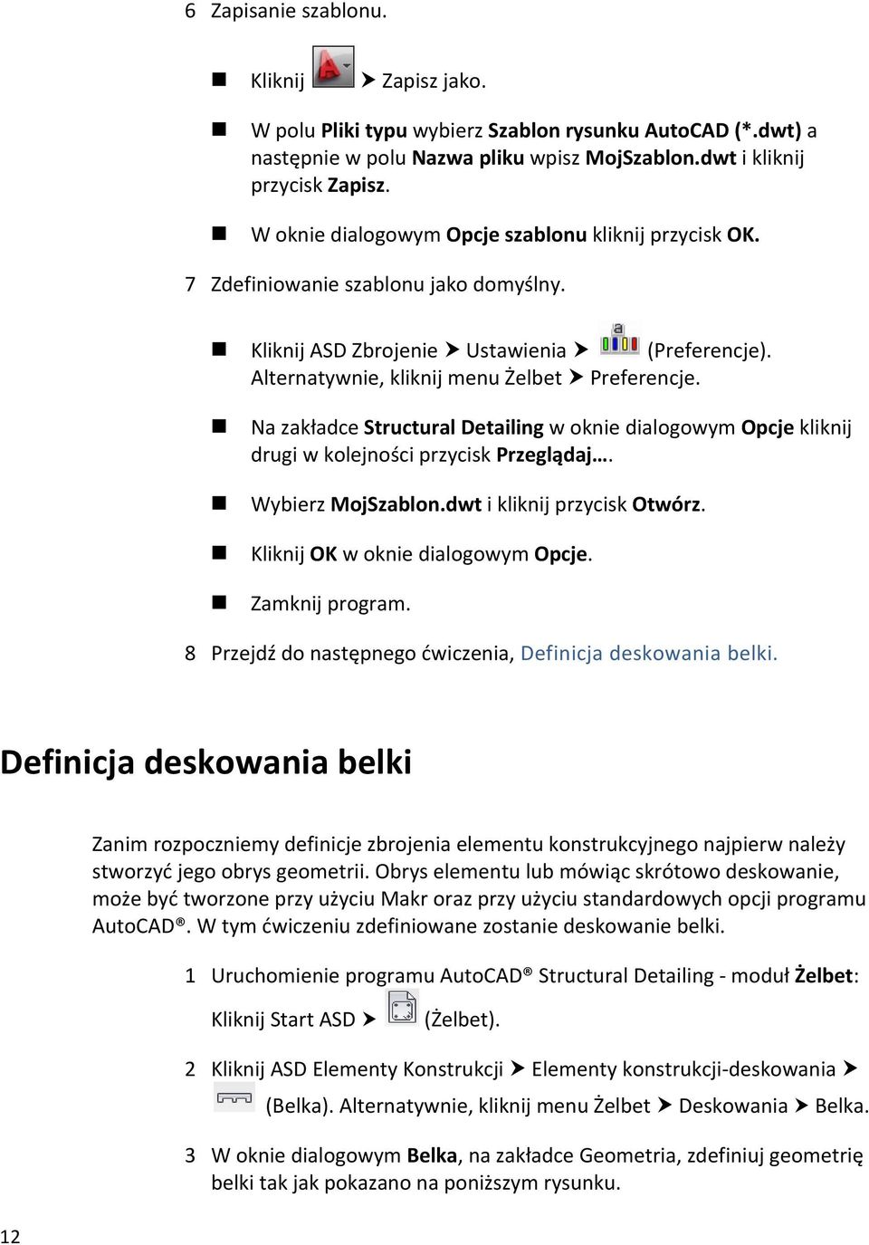 Na zakładce Structural Detailing w oknie dialogowym Opcje kliknij drugi w kolejności przycisk Przeglądaj. Wybierz MojSzablon.dwt i kliknij przycisk Otwórz. Kliknij OK w oknie dialogowym Opcje.