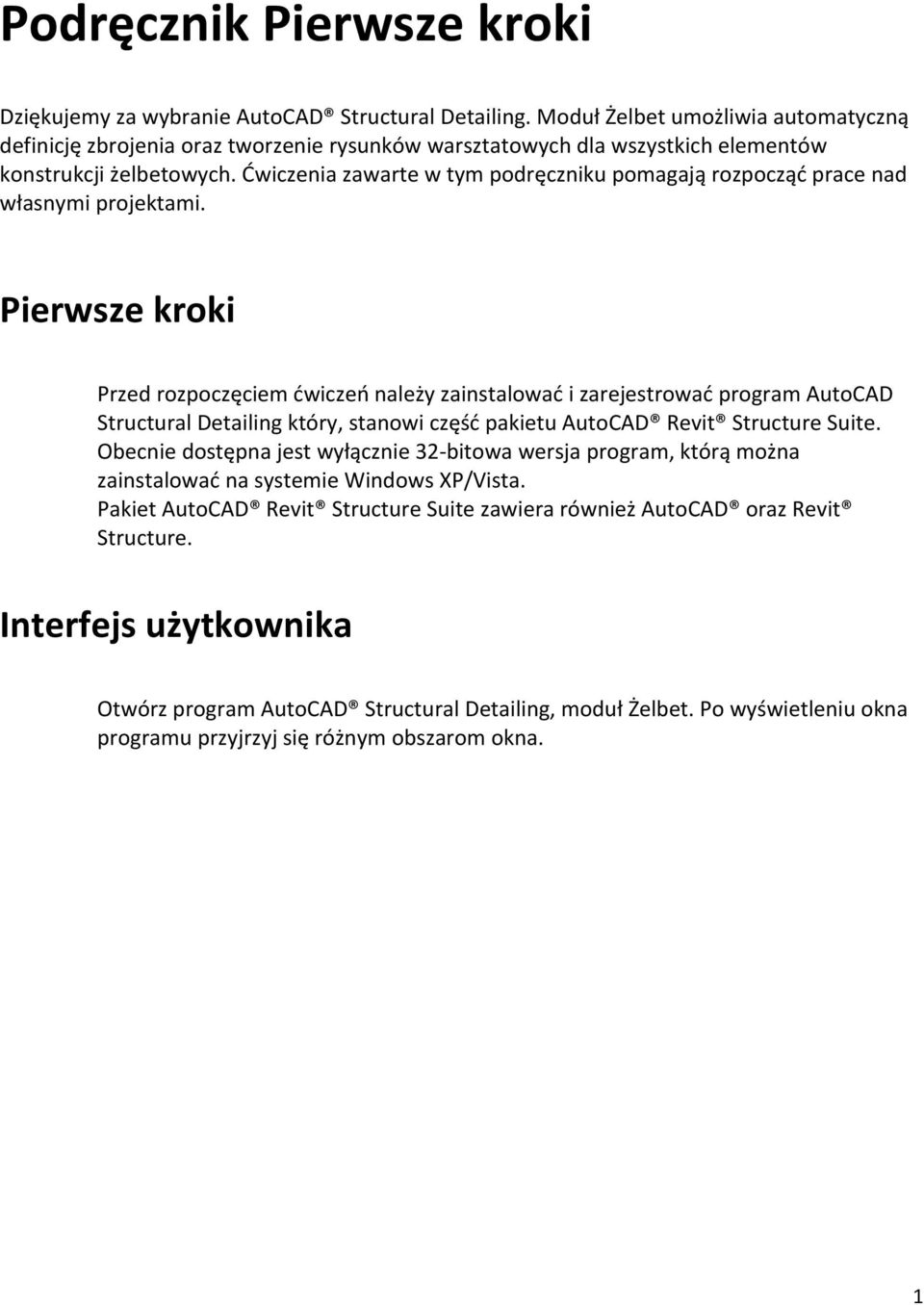 Ćwiczenia zawarte w tym podręczniku pomagają rozpocząć prace nad własnymi projektami.