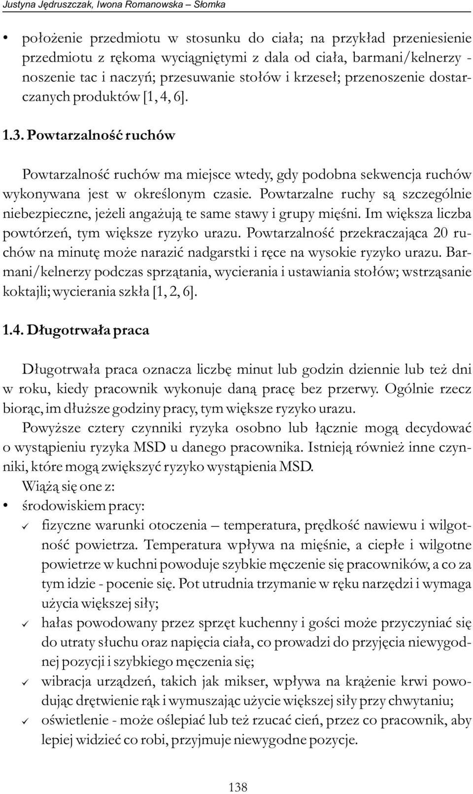 .. Powtarzalność ruchów Powtarzalność ruchów ma miejsce wtedy, gdy podobna sekwencja ruchów wykonywana jest w określonym czasie.