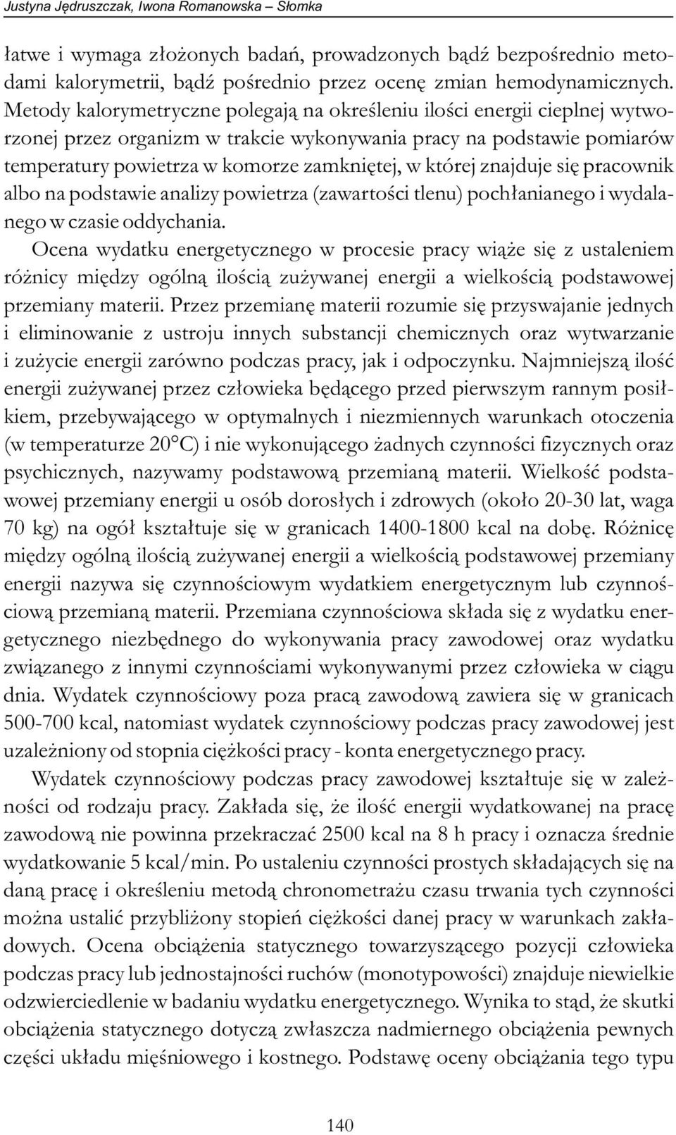 znajduje się pracownik albo na podstawie analizy powietrza (zawartości tlenu) pochłanianego i wydalanego w czasie oddychania.