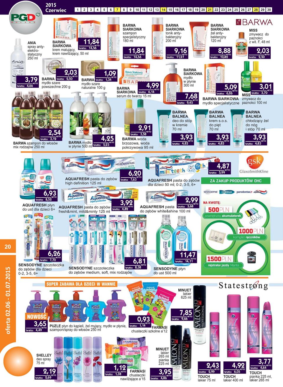 F, ml,0,0,,,0 BARWA,0 mydło szare powszechne 00 g 1,0 BARWA 1, mydło szare naturalne 0 g, BARWA SIARKOWA, serum do twarzy ml BARWA SIARKOWA mydło w płynie 00 ml,,,0, BARWA SIARKOWA mydło