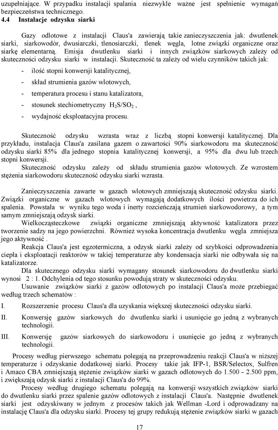 oraz siarkę elementarną. Emisja dwutlenku siarki i innych związków siarkowych zależy od skuteczności odzysku siarki w instalacji.