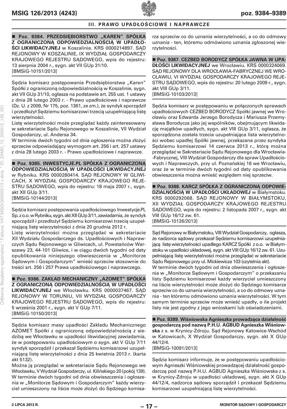 [BMSiG-10151/2013] Sędzia komisarz postępowania Przedsiębiorstwa Karen Spółki z ograniczoną odpowiedzialnością w Koszalinie, sygn. akt VII GUp 31/10, ogłasza na podstawie art. 255 ust.