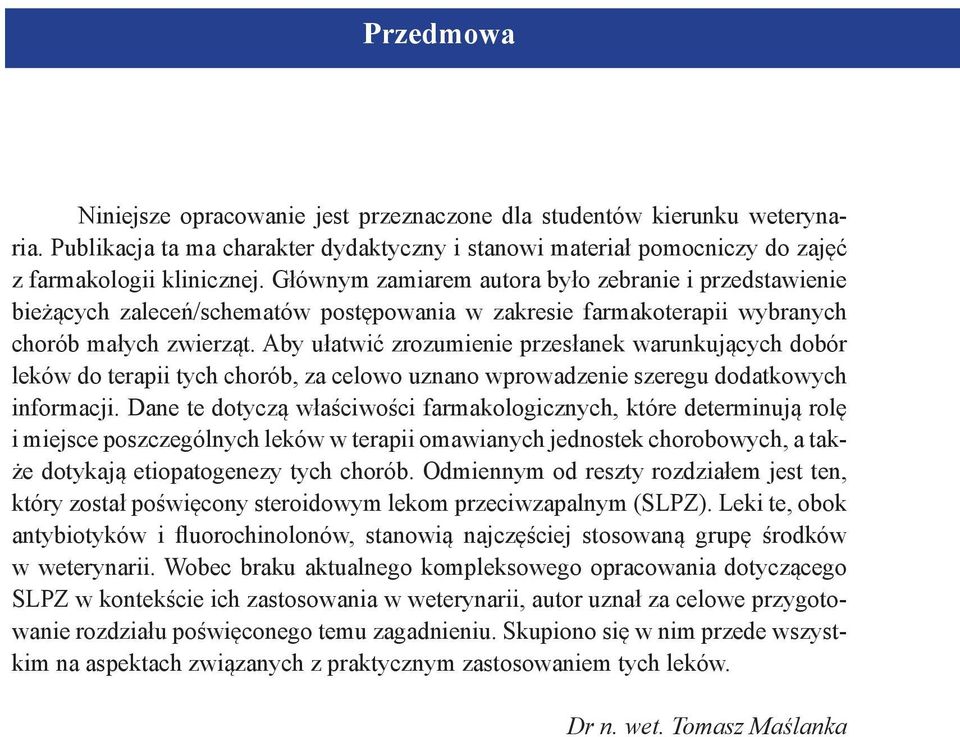 Aby ułatwić zrozumienie przesłanek warunkujących dobór leków do terapii tych chorób, za celowo uznano wprowadzenie szeregu dodatkowych informacji.