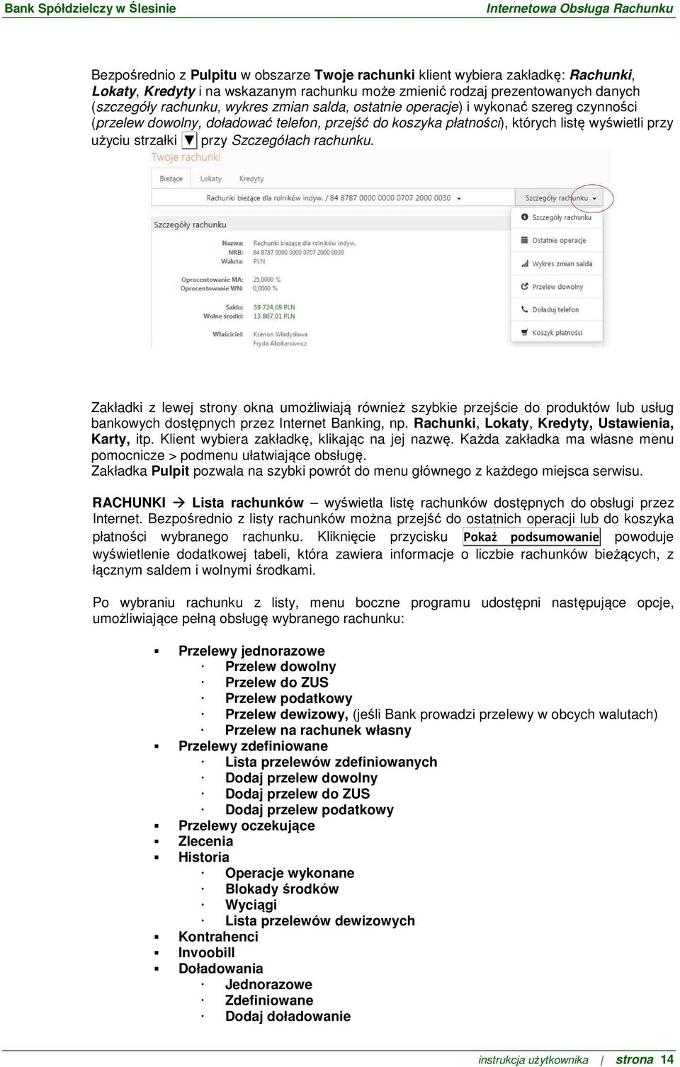 Zakładki z lewej strony okna umożliwiają również szybkie przejście do produktów lub usług bankowych dostępnych przez Internet Banking, np. Rachunki, Lokaty, Kredyty, Ustawienia, Karty, itp.