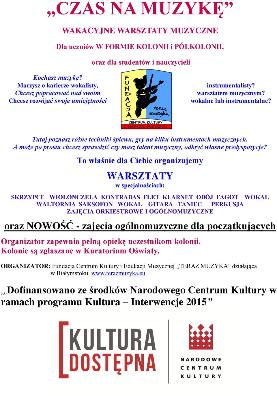 Tutaj poznasz różne techniki śpiewu, gry na kilku instrumentach muzycznych. A może po prostu chcesz sprawdzić czy masz talent muzyczny, odkryć własne predyspozycje?