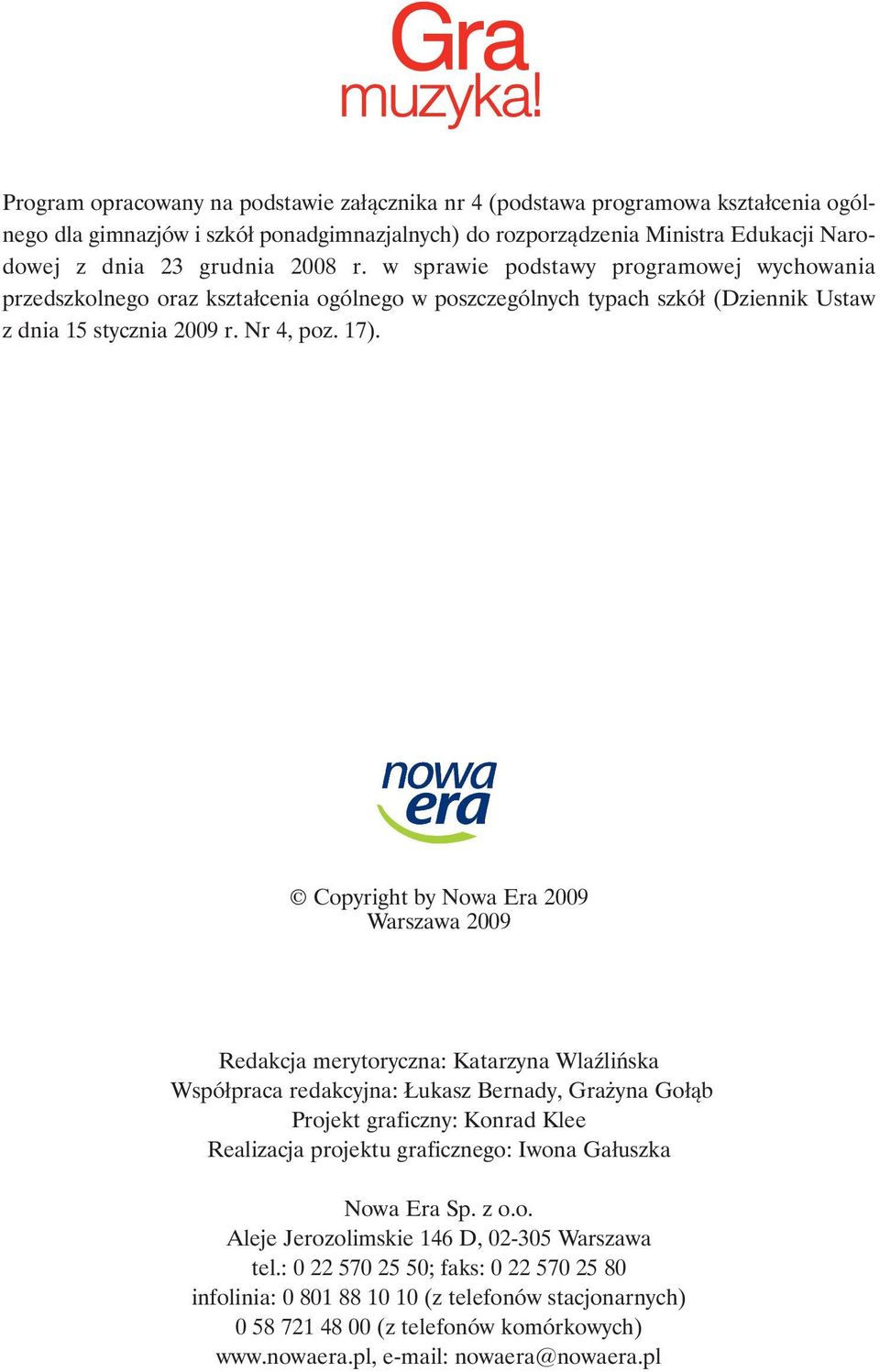 Copyright by Nowa Era 2009 Warszawa 2009 Redakcja merytoryczna: Katarzyna Wlaêliƒska Współpraca redakcyjna: Łukasz Bernady, Gra yna Gołàb Projekt graficzny: Konrad Klee Realizacja projektu