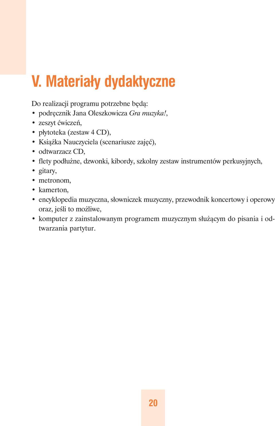 kibordy, szkolny zestaw instrumentów perkusyjnych, gitary, metronom, kamerton, encyklopedia muzyczna, słowniczek muzyczny,