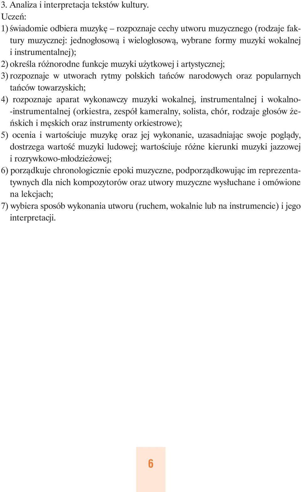 funkcje muzyki u ytkowej i artystycznej; 3) rozpoznaje w utworach rytmy polskich taƒców narodowych oraz popularnych taƒców towarzyskich; 4) rozpoznaje aparat wykonawczy muzyki wokalnej,