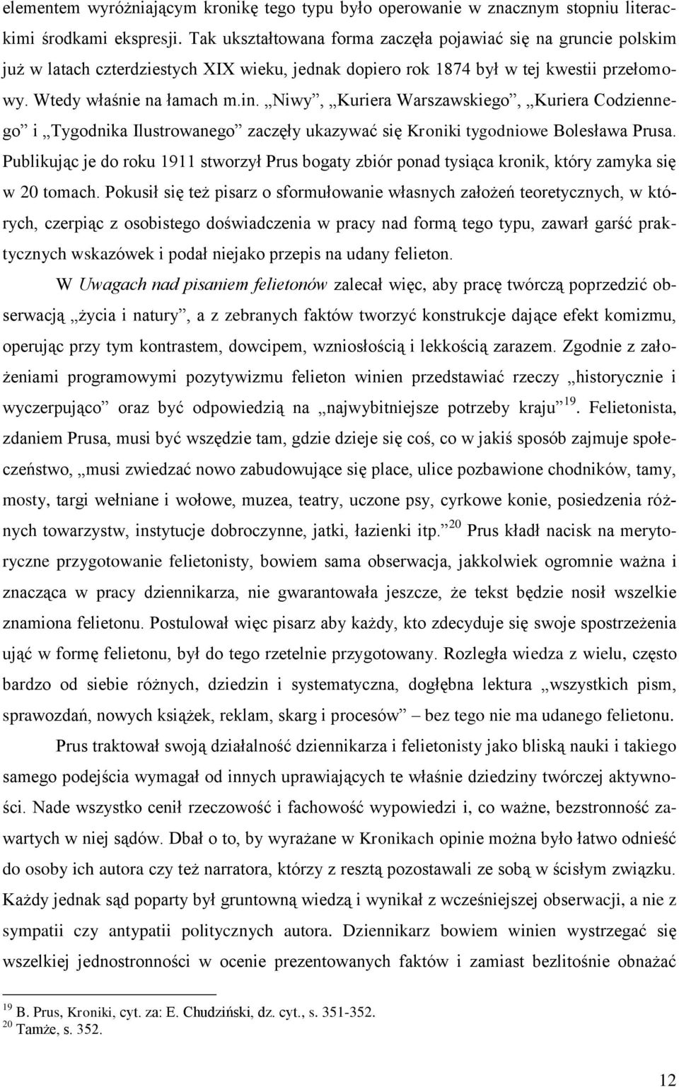 Niwy, Kuriera Warszawskiego, Kuriera Codziennego i Tygodnika Ilustrowanego zaczęły ukazywać się Kroniki tygodniowe Bolesława Prusa.