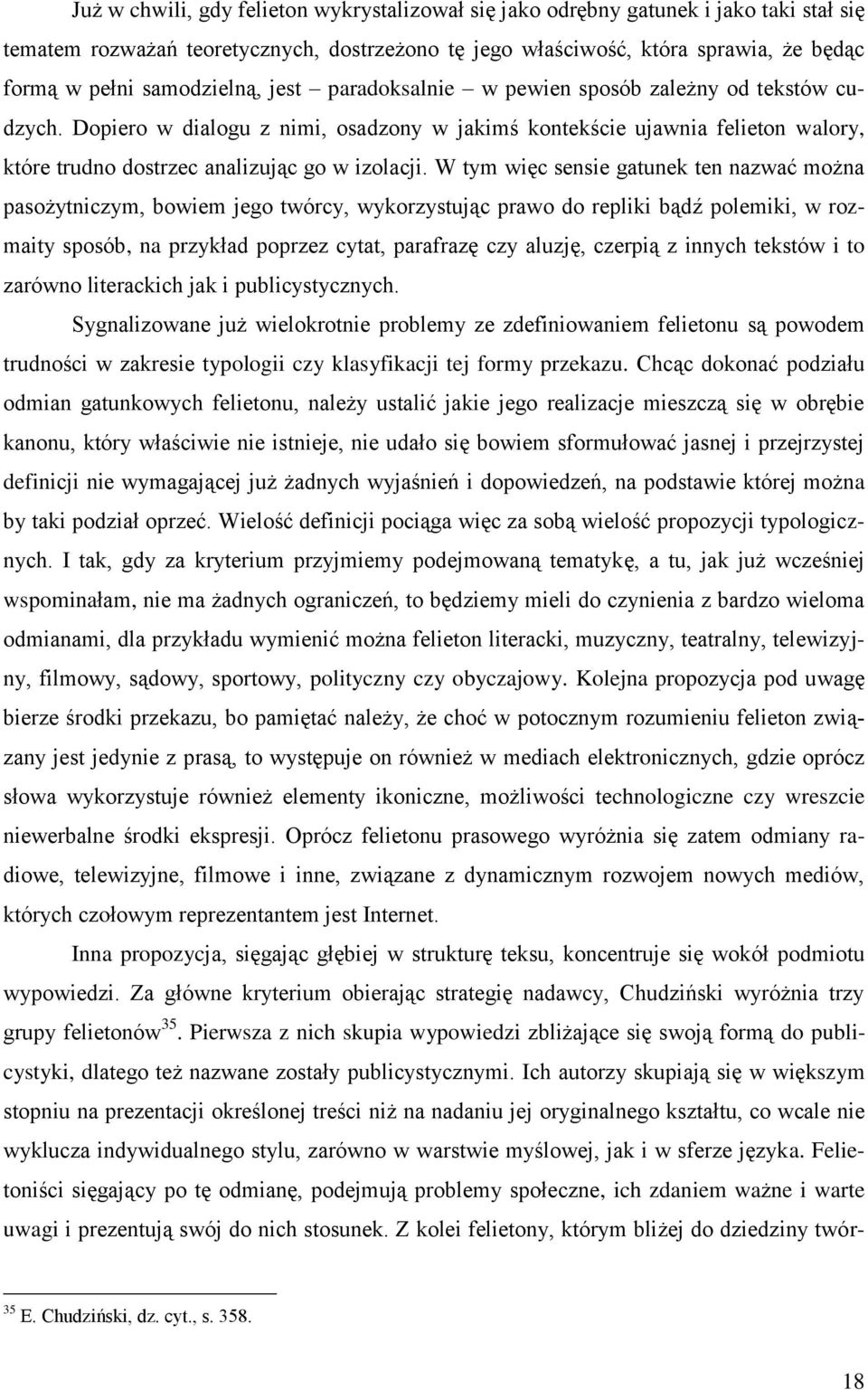 Dopiero w dialogu z nimi, osadzony w jakimś kontekście ujawnia felieton walory, które trudno dostrzec analizując go w izolacji.