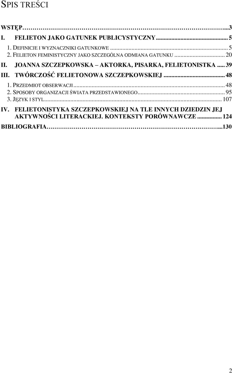 TWÓRCZOŚĆ FELIETONOWA SZCZEPKOWSKIEJ... 48 1. PRZEDMIOT OBSERWACJI... 48 2. SPOSOBY ORGANIZACJI ŚWIATA PRZEDSTAWIONEGO... 95 3.