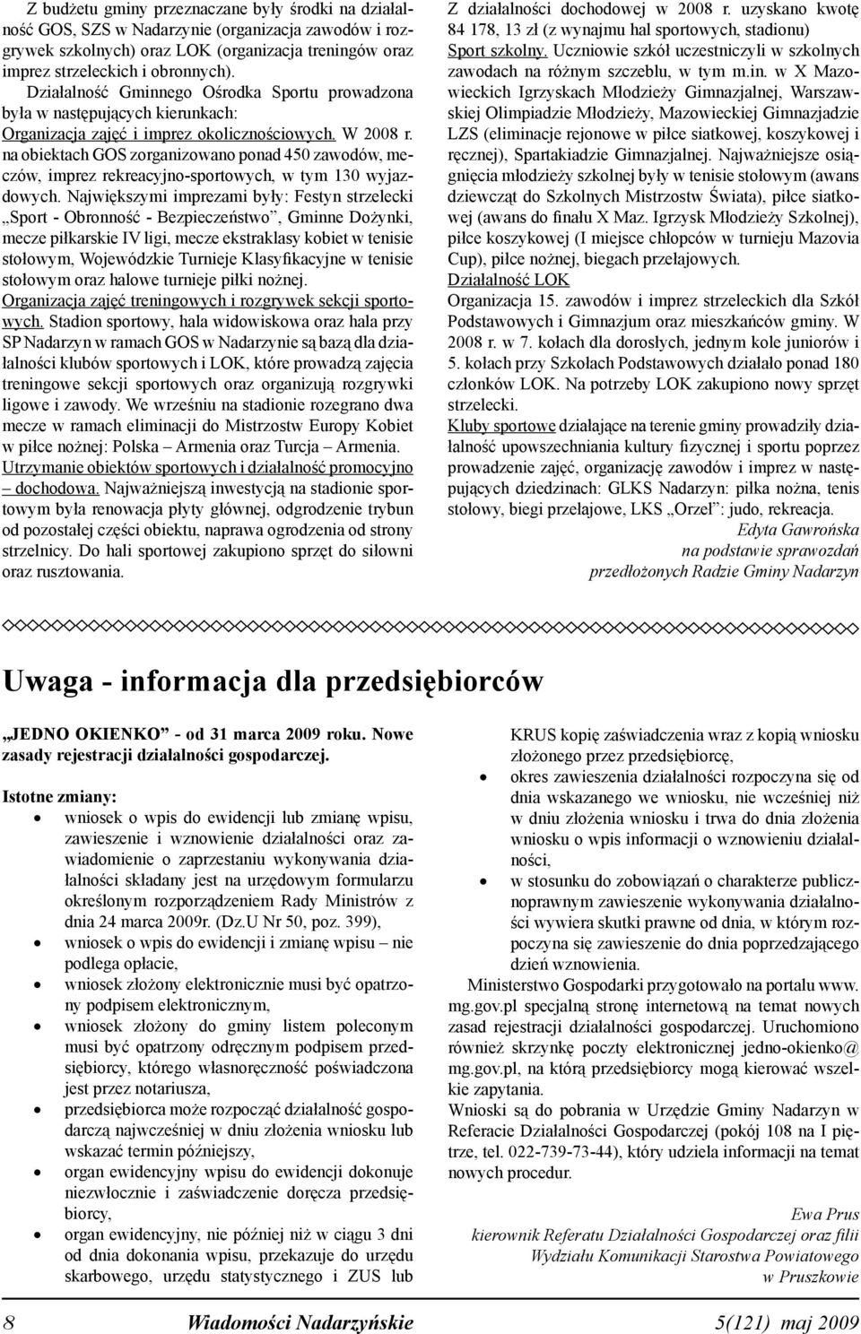 na obiektach GOS zorganizowano ponad 450 zawodów, meczów, imprez rekreacyjno-sportowych, w tym 130 wyjazdowych.