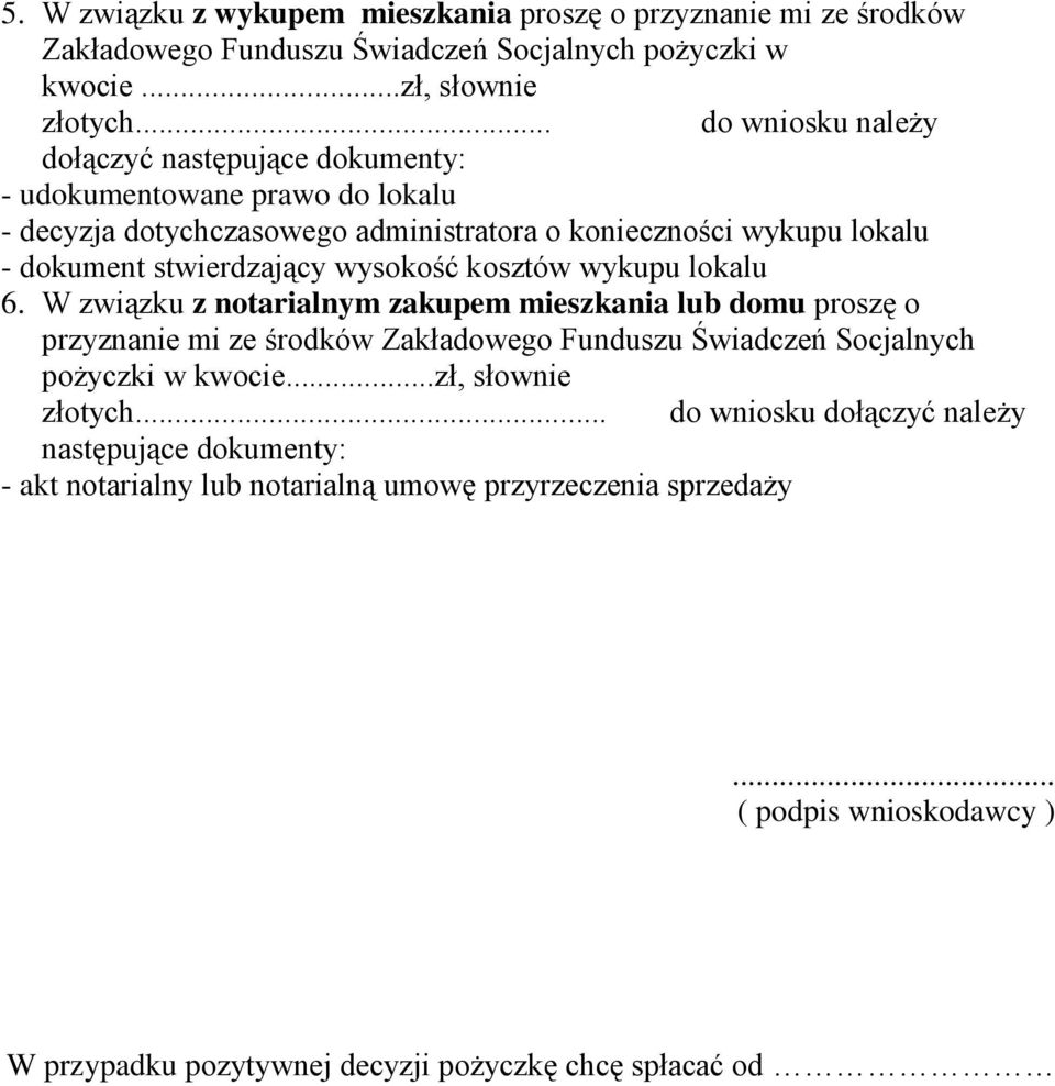 kosztów wykupu lokalu 6. W związku z notarialnym zakupem mieszkania lub domu proszę o pożyczki w kwocie...zł, słownie złotych.