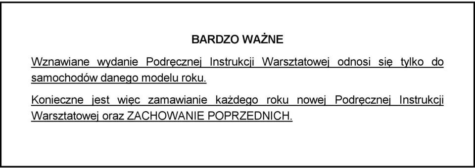 roku. Konieczne jest więc zamawianie każdego roku nowej