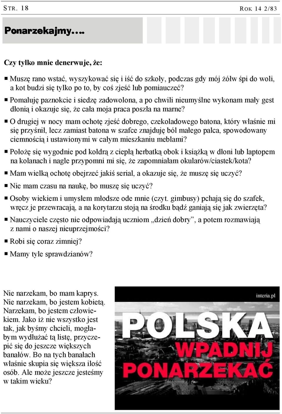 Pomaluję paznokcie i siedzę zadowolona, a po chwili nieumyślne wykonam mały gest dłonią i okazuje się, że cała moja praca poszła na marne?