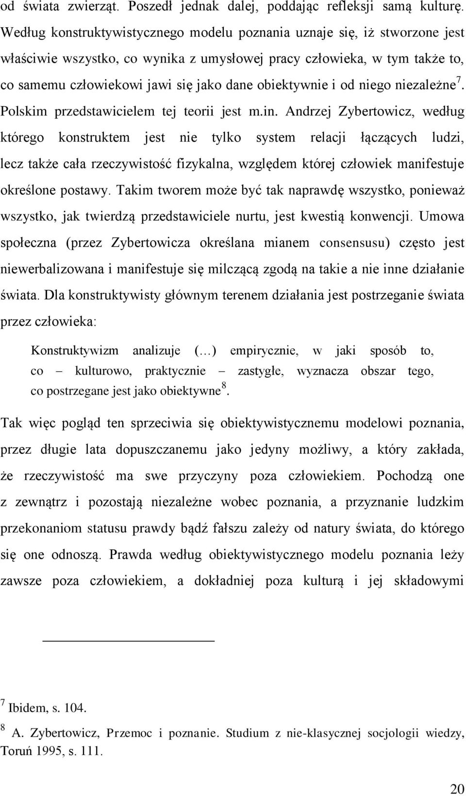 obiektywnie i od niego niezależne 7. Polskim przedstawicielem tej teorii jest m.in.