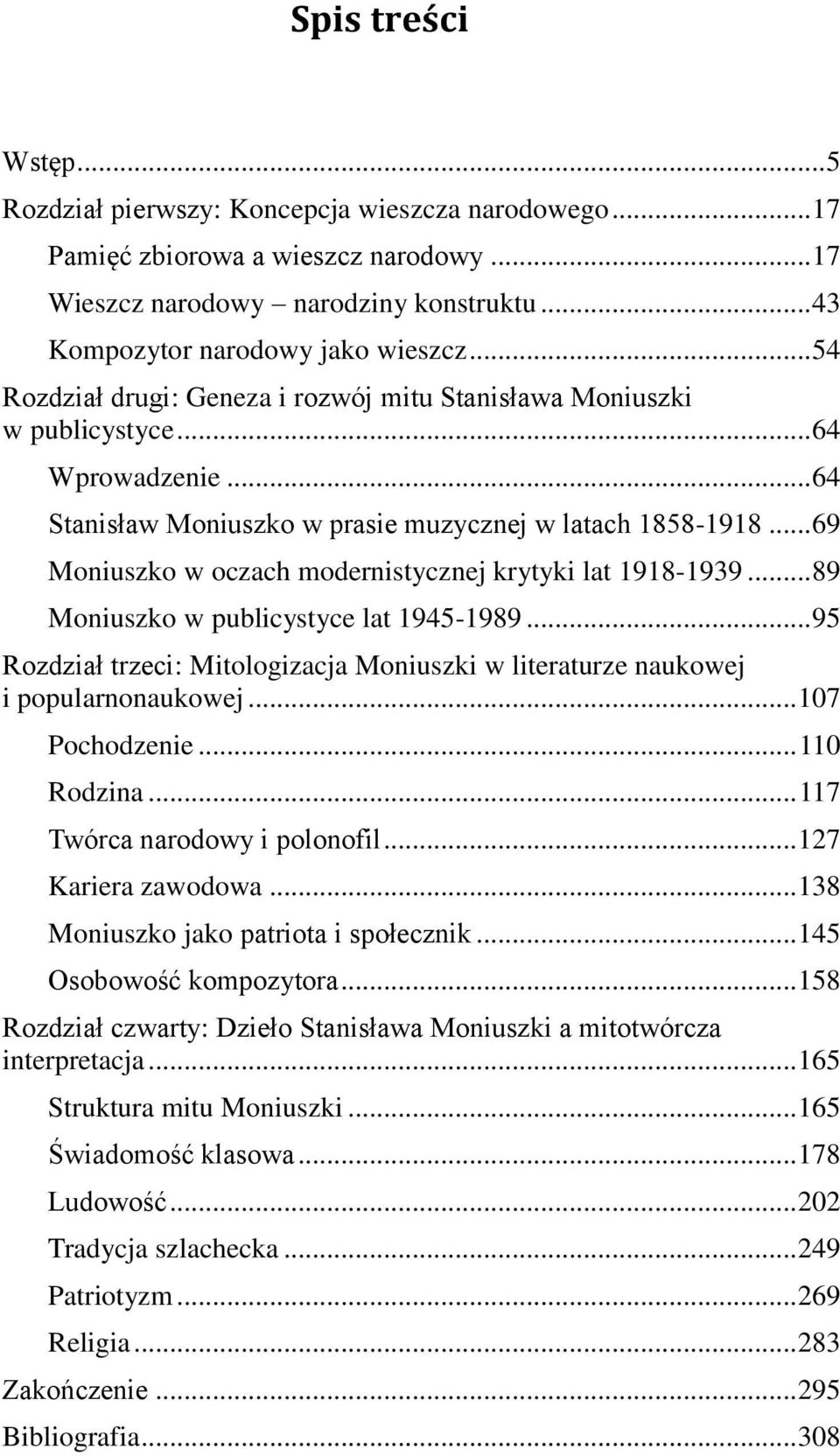 .. 69 Moniuszko w oczach modernistycznej krytyki lat 1918-1939... 89 Moniuszko w publicystyce lat 1945-1989... 95 Rozdział trzeci: Mitologizacja Moniuszki w literaturze naukowej i popularnonaukowej.