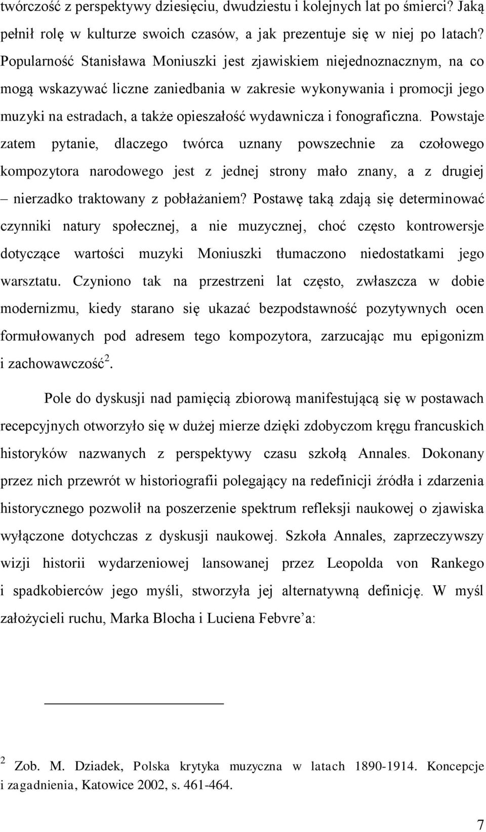 fonograficzna. Powstaje zatem pytanie, dlaczego twórca uznany powszechnie za czołowego kompozytora narodowego jest z jednej strony mało znany, a z drugiej nierzadko traktowany z pobłażaniem?