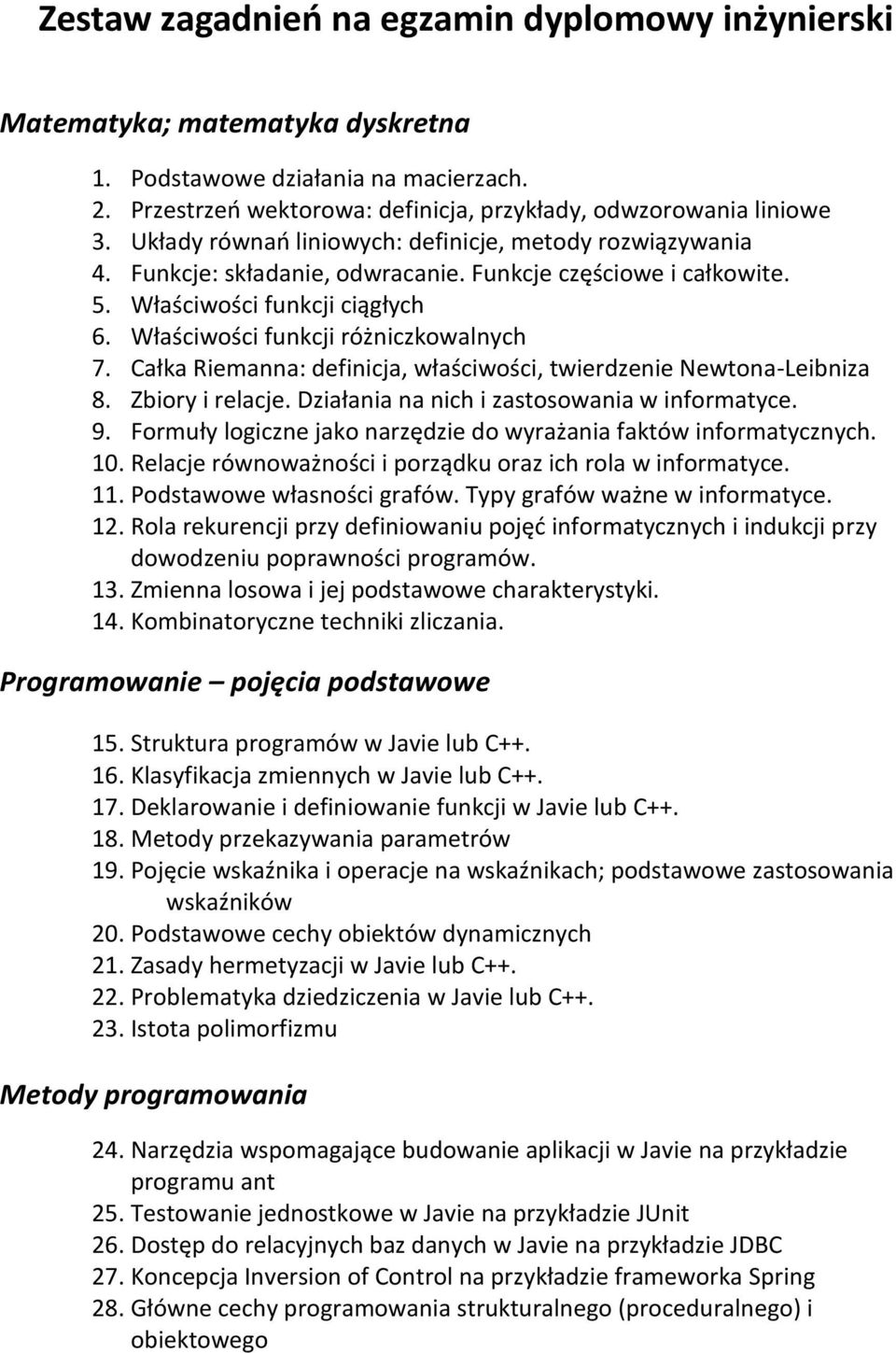 Całka Riemanna: definicja, właściwości, twierdzenie Newtona-Leibniza 8. Zbiory i relacje. Działania na nich i zastosowania w informatyce. 9.