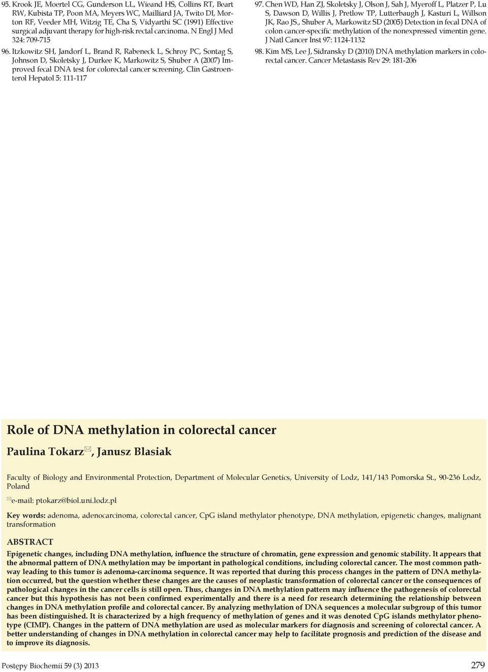 Itzkowitz SH, Jandorf L, Brand R, Rabeneck L, Schroy PC, Sontag S, Johnson D, Skoletsky J, Durkee K, Markowitz S, Shuber A (2007) Improved fecal DNA test for colorectal cancer screening.