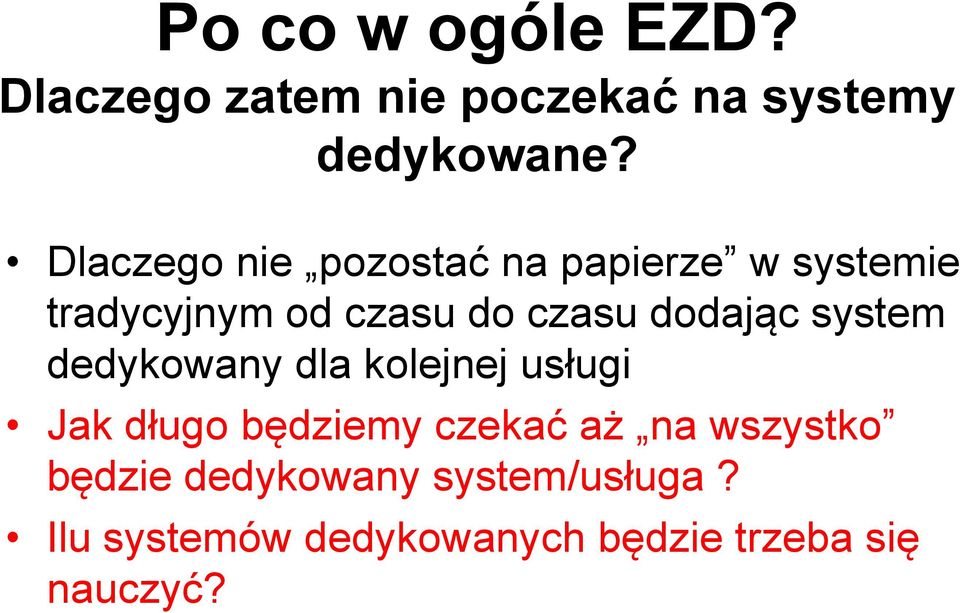 dodając system dedykowany dla kolejnej usługi Jak długo będziemy czekać aż na