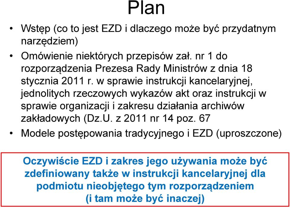 w sprawie instrukcji kancelaryjnej, jednolitych rzeczowych wykazów akt oraz instrukcji w sprawie organizacji i zakresu działania archiwów