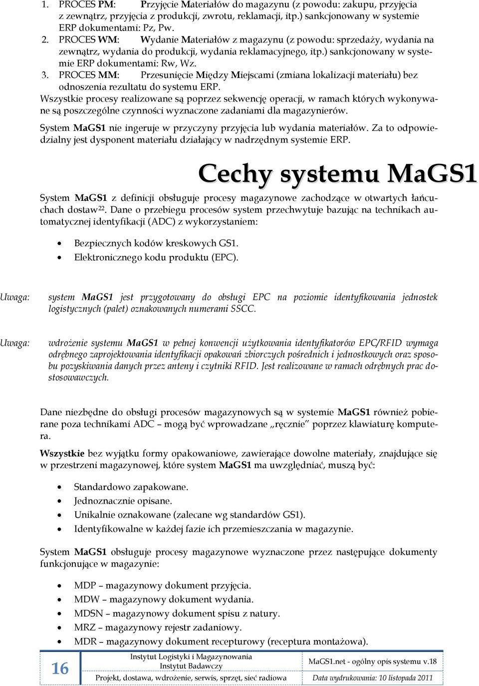 PROCES MM: Przesunięcie Między Miejscami (zmiana lokalizacji materiału) bez odnoszenia rezultatu do systemu ERP.