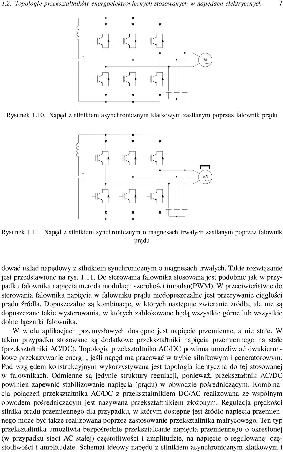 Takie rozwiązanie jest przedstawione na rys... Do sterowania falownika stosowana jest podobnie jak w przypadku falownika napięcia metoda modulacji szerokości impulsu(pwm).