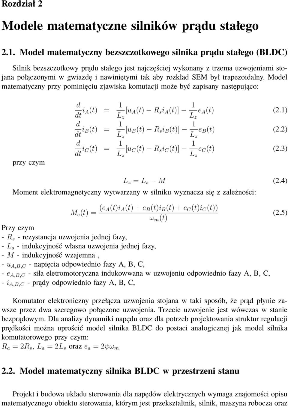 rozkład SEM był trapezoidalny. Model matematyczny przy pominięciu zjawiska komutacji może być zapisany następująco: przy czym d dt i A(t) = [u A (t) R s i A (t)] e A (t) L z L z (2.