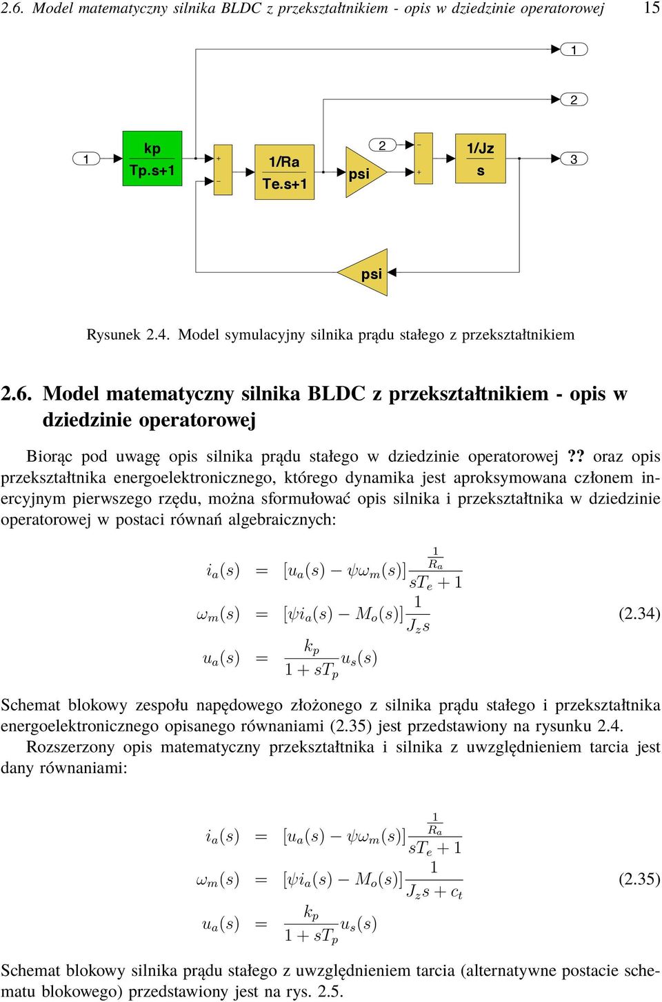 mdl printed 6 Jun 2 2:9 page / 2.6. Model matematyczny silnika BLDC z przekształtnikiem - opis w dziedzinie operatorowej Biorąc pod uwagę opis silnika prądu stałego w dziedzinie operatorowej?