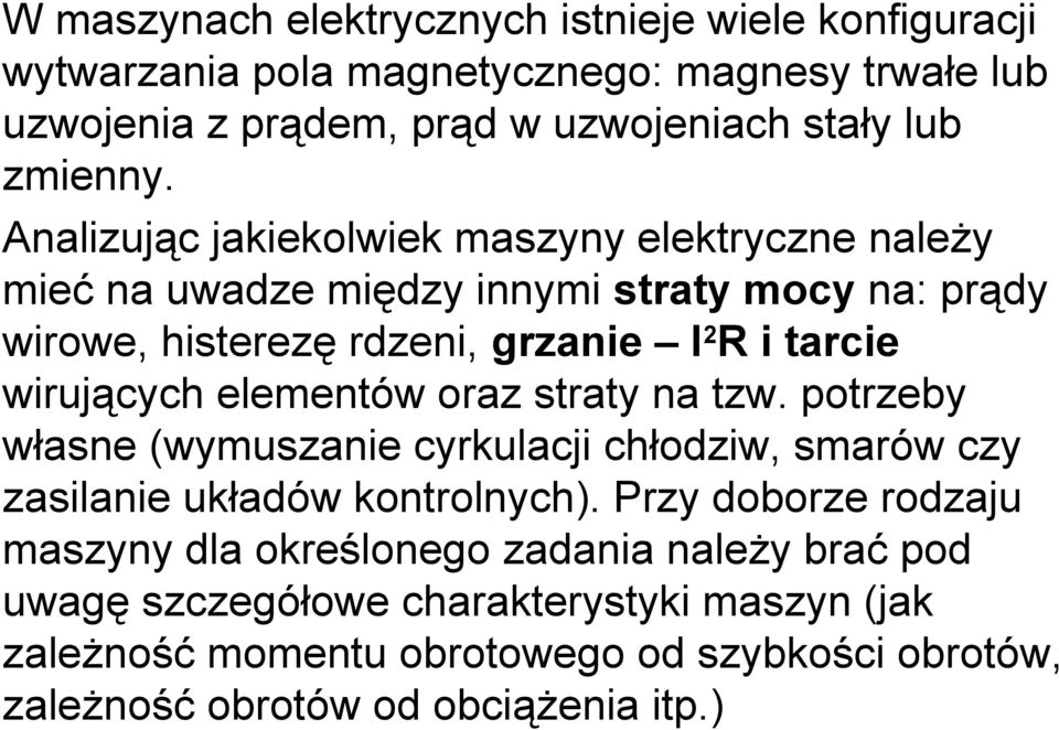 elementów oraz straty na tzw. potrzeby własne (wymuszanie cyrkulacji chłodziw, smarów czy zasilanie układów kontrolnych).