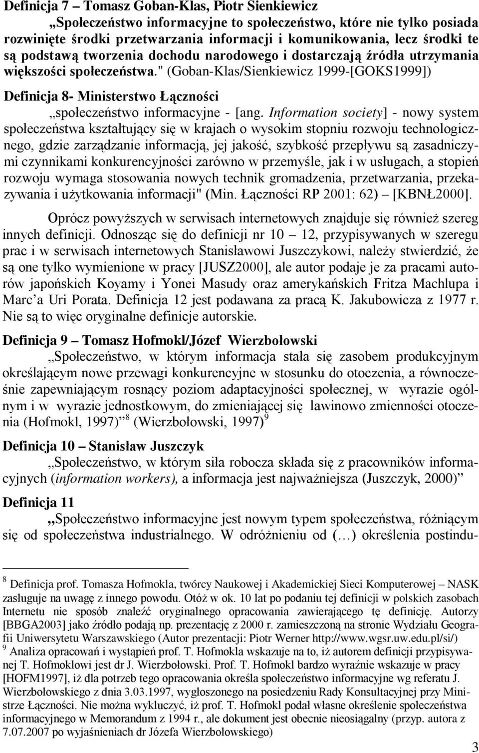 " (Goban-Klas/Sienkiewicz 1999-[GOKS1999]) Definicja 8- Ministerstwo Łączności społeczeństwo informacyjne - [ang.