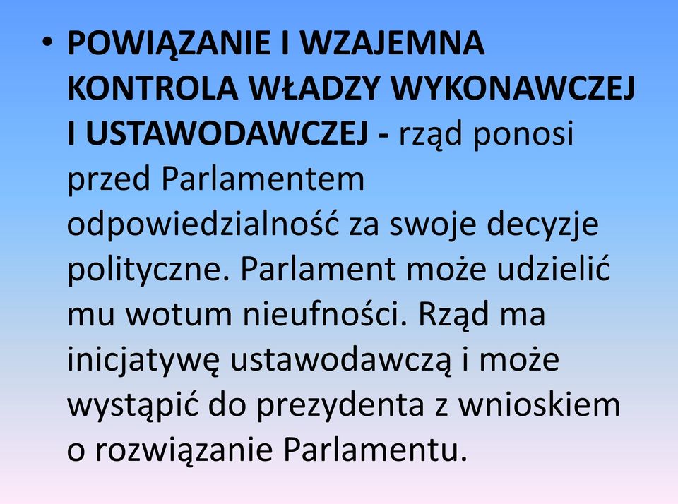 polityczne. Parlament może udzielić mu wotum nieufności.