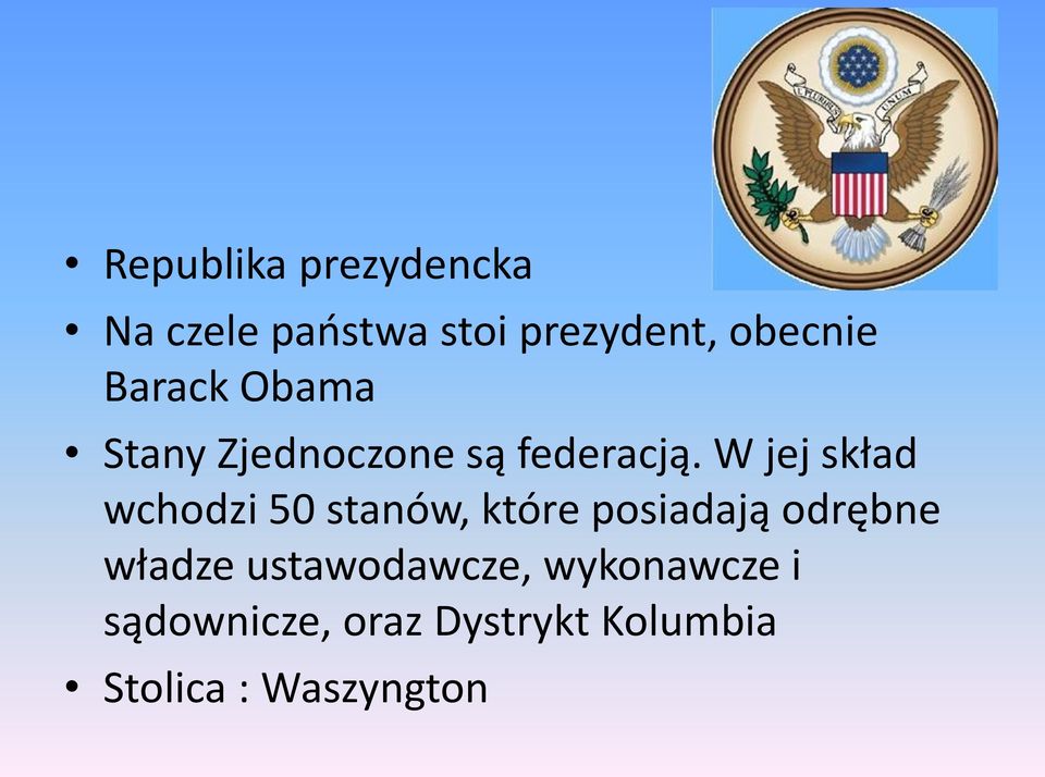 W jej skład wchodzi 50 stanów, które posiadają odrębne władze