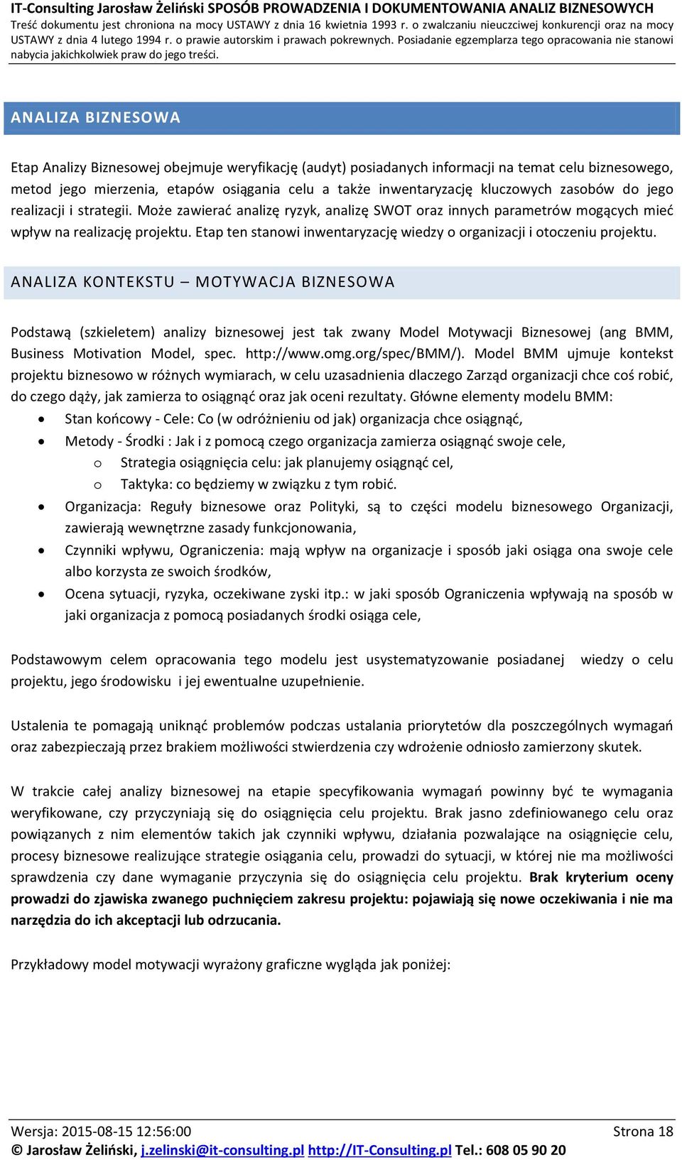 Etap ten stanowi inwentaryzację wiedzy o organizacji i otoczeniu projektu.