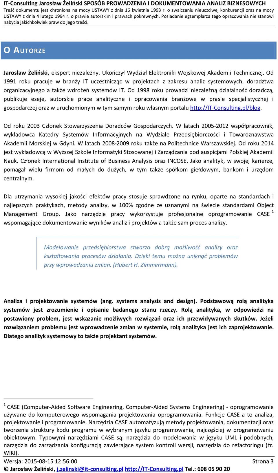 Od 1998 roku prowadzi niezależną działalność doradczą, publikuje eseje, autorskie prace analityczne i opracowania branżowe w prasie specjalistycznej i gospodarczej oraz w uruchomionym w tym samym