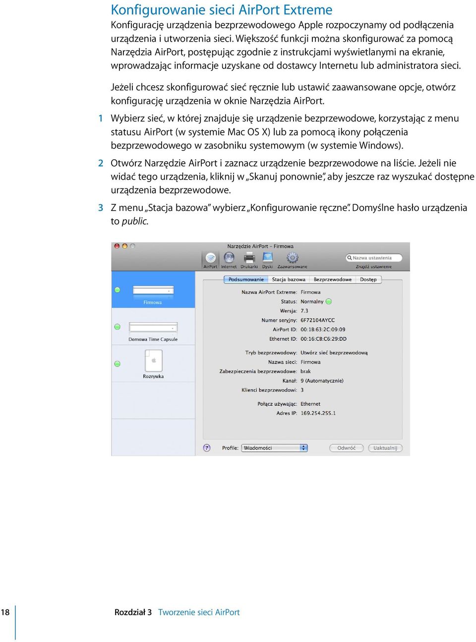 administratora sieci. Jeżeli chcesz skonfigurować sieć ręcznie lub ustawić zaawansowane opcje, otwórz konfigurację urządzenia w oknie Narzędzia AirPort.