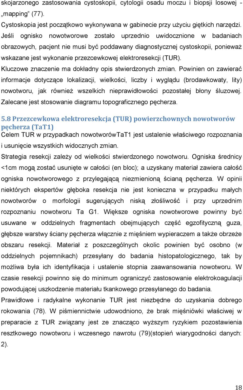 elektroresekcji (TUR). Kluczowe znaczenie ma dokładny opis stwierdzonych zmian.