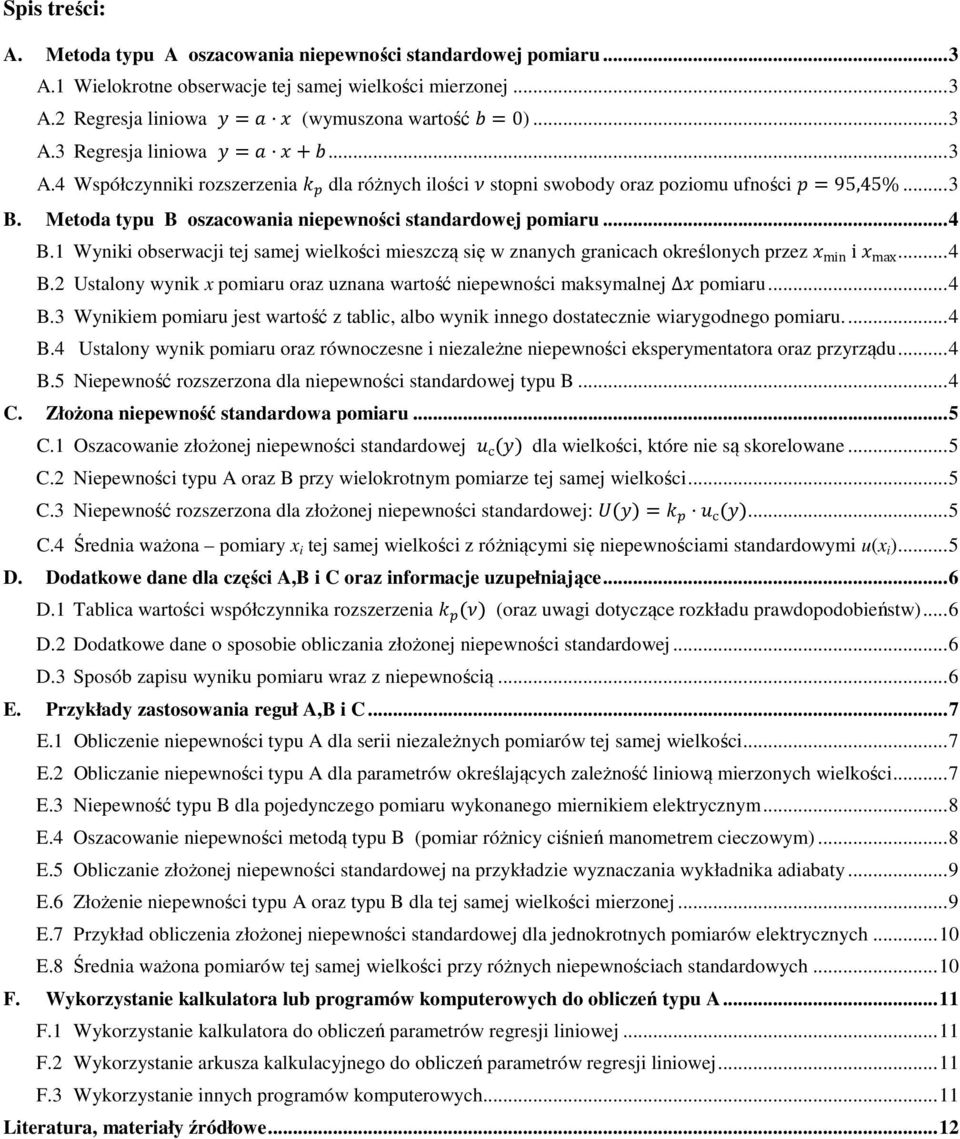 1 Wyniki obserwacji tej samej wielkości mieszczą się w znanych granicach określonych przez min i max... 4 B.