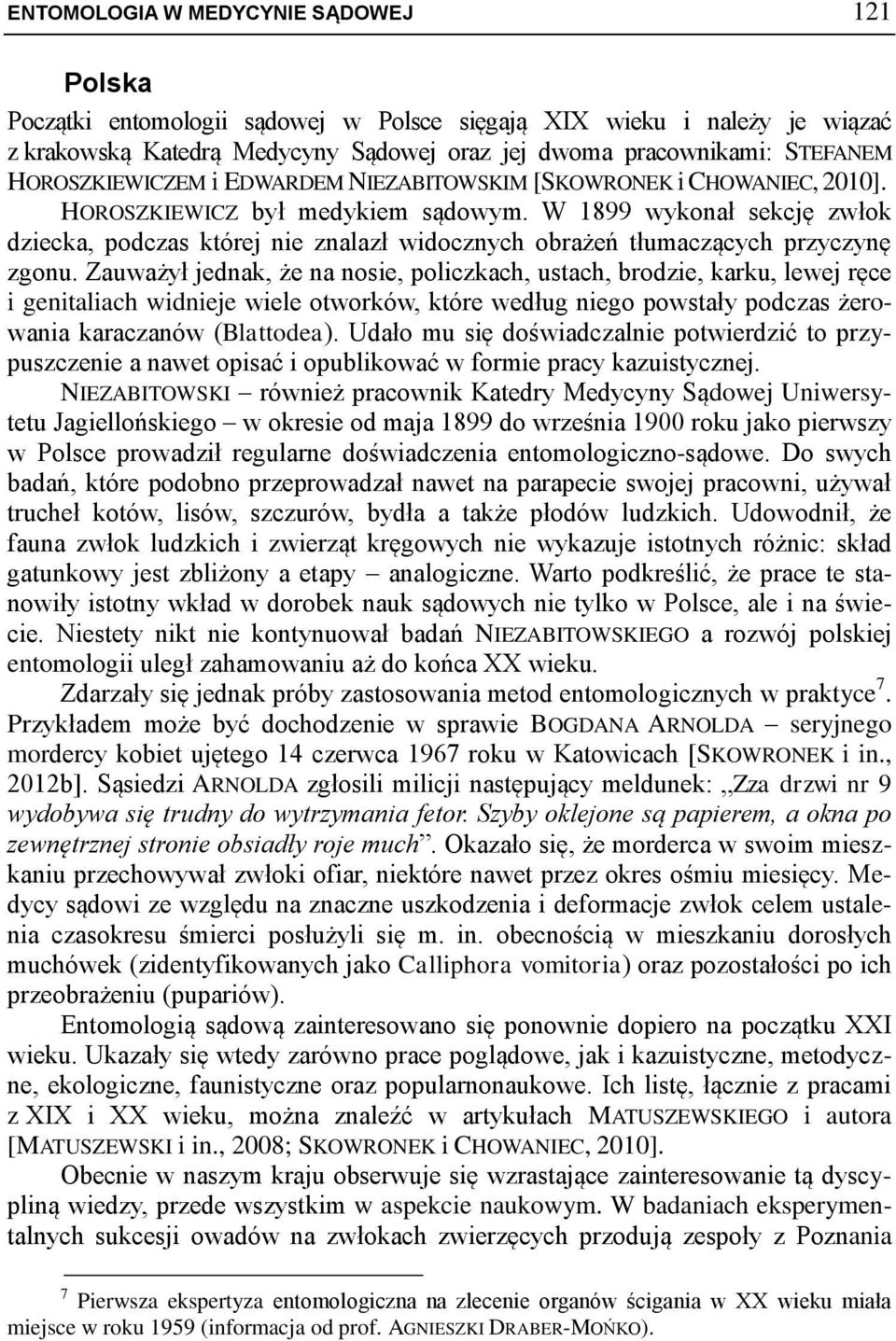 W 1899 wykonał sekcję zwłok dziecka, podczas której nie znalazł widocznych obrażeń tłumaczących przyczynę zgonu.