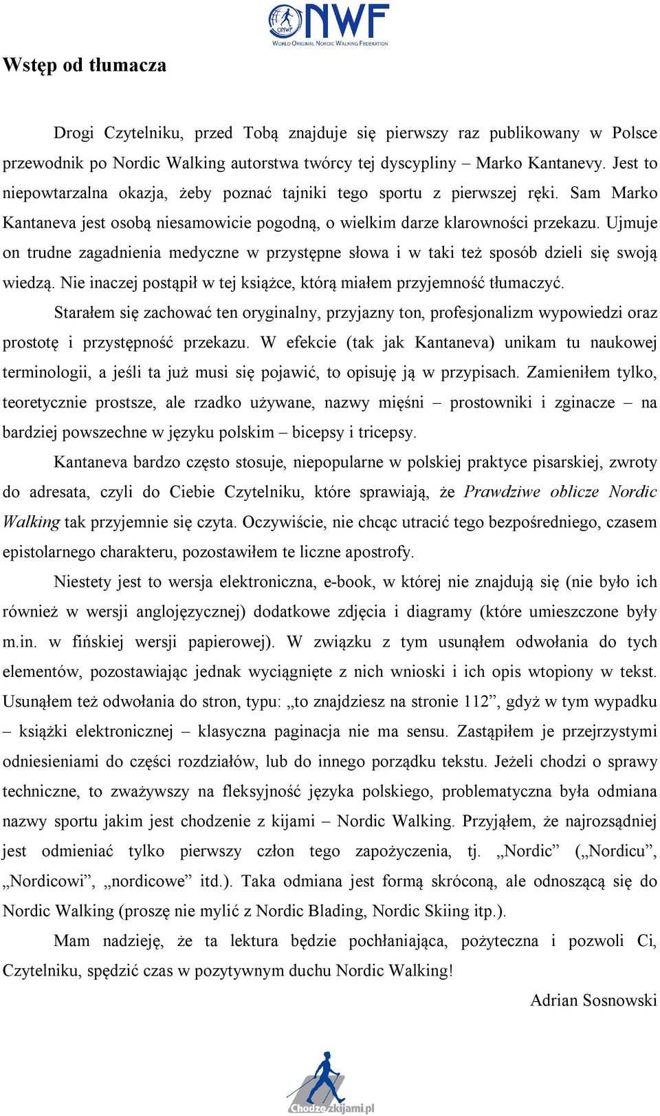 Ujmuje on trudne zagadnienia medyczne w przystępne słowa i w taki też sposób dzieli się swoją wiedzą. Nie inaczej postąpił w tej książce, którą miałem przyjemność tłumaczyć.