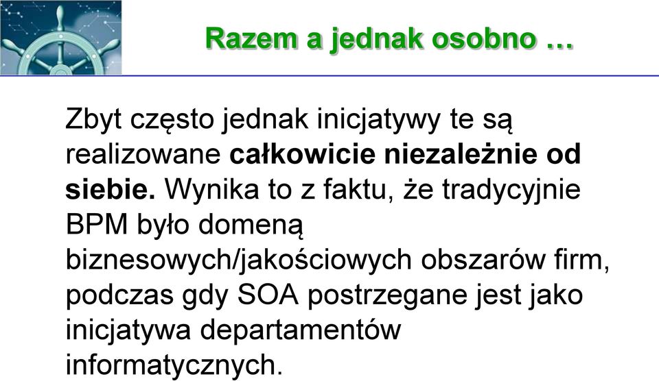 Wynika to z faktu, że tradycyjnie BPM było domeną