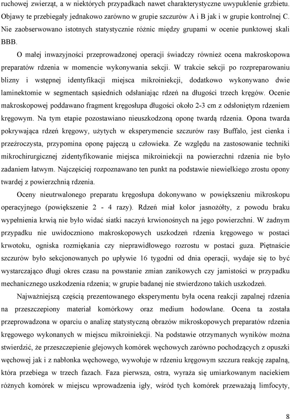 O małej inwazyjności przeprowadzonej operacji świadczy również ocena makroskopowa preparatów rdzenia w momencie wykonywania sekcji.