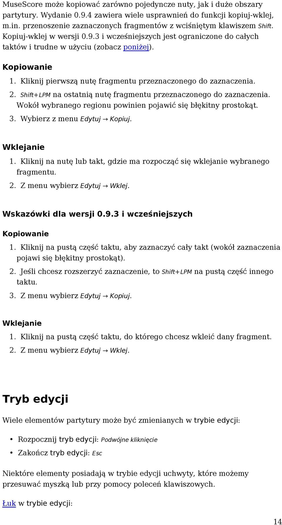 Kliknij pierwszą nutę fragmentu przeznaczonego do zaznaczenia. 2. Shift+LPM na ostatnią nutę fragmentu przeznaczonego do zaznaczenia. Wokół wybranego regionu powinien pojawić się błękitny prostokąt.