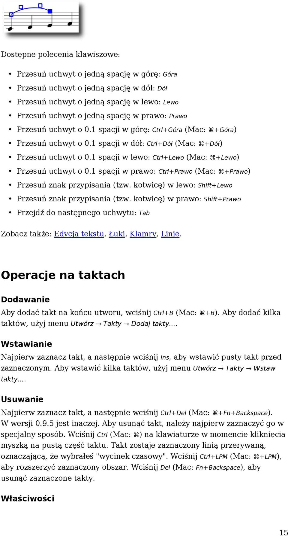 1 spacji w prawo: Ctrl+Prawo (Mac: +Prawo) Przesuń znak przypisania (tzw. kotwicę) w lewo: Shift+Lewo Przesuń znak przypisania (tzw.