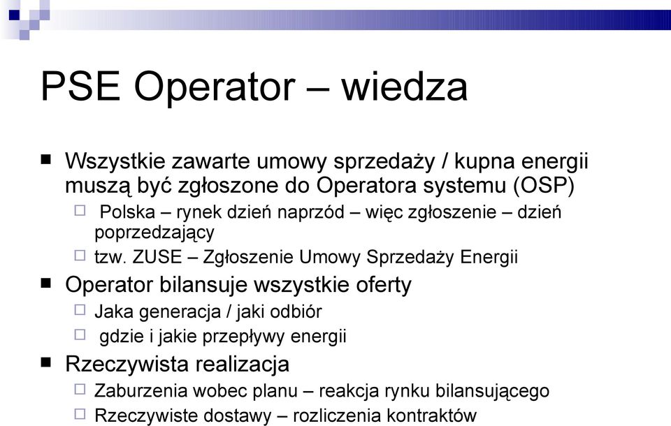 ZUSE Zgłoszenie Umowy Sprzedaży Energii Operator bilansuje wszystkie oferty Jaka generacja / jaki odbiór