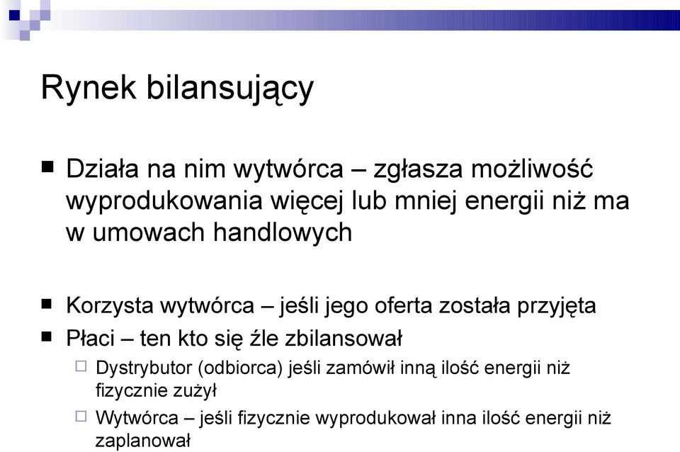 Płaci ten kto się źle zbilansował Dystrybutor (odbiorca) jeśli zamówił inną ilość energii