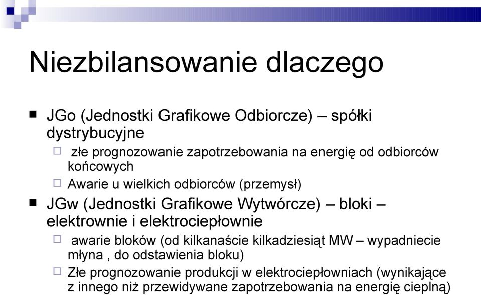 elektrownie i elektrociepłownie awarie bloków (od kilkanaście kilkadziesiąt MW wypadniecie młyna, do odstawienia